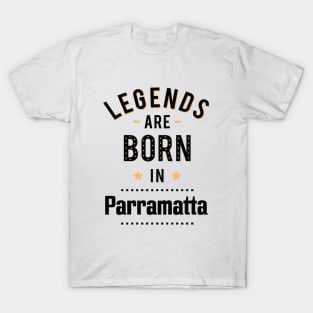 Legends Are Born In Parramatta T-Shirt